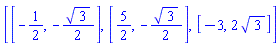 [[-1/2, -(1/2)*3^(1/2)], [5/2, -(1/2)*3^(1/2)], [-3, 2*3^(1/2)]]