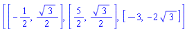 [[-1/2, (1/2)*3^(1/2)], [5/2, (1/2)*3^(1/2)], [-3, -2*3^(1/2)]]