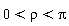 0 < rho and rho < Pi