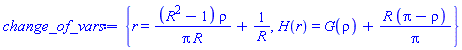 {r = (R^2-1)*rho/(Pi*R)+1/R, H(r) = G(rho)+R*(Pi-rho)/Pi}