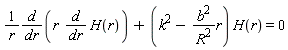 d/(r*dr)*(r*d*H(r)/dr)+(k^2-b^2*r/R^2)*H(r) = 0