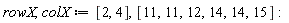 rowX, colX := [2, 4], [11, 11, 12, 14, 14, 15]