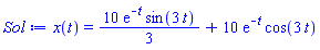 x(t) = (10/3)*exp(-t)*sin(3*t)+10*exp(-t)*cos(3*t)
