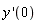 "y '(0)"