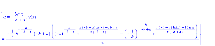 {omega = b*a*Pi/(-b+a), y(x) = -((1/2)*I)*b^(-a/(-b+a))*(-b+a)*((-b)^(b/(-b+a))*exp((x*(-b+a)*ln(x)-I*b*a*Pi)/(x*(-b+a)))-(-1/b)^(-b/(-b+a))*exp((x*(-b+a)*ln(x)+I*b*a*Pi)/(x*(-b+a))))/Pi}