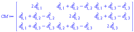 Matrix(3, 3, {(1, 1) = 2*d[0, 1]^2, (1, 2) = d[0, 1]^2+d[0, 2]^2-d[1, 2]^2, (1, 3) = d[0, 1]^2+d[0, 3]^2-d[1, 3]^2, (2, 1) = d[0, 1]^2+d[0, 2]^2-d[1, 2]^2, (2, 2) = 2*d[0, 2]^2, (2, 3) = d[0, 2]^2+d[0, 3]^2-d[2, 3]^2, (3, 1) = d[0, 1]^2+d[0, 3]^2-d[1, 3]^2, (3, 2) = d[0, 2]^2+d[0, 3]^2-d[2, 3]^2, (3, 3) = 2*d[0, 3]^2})