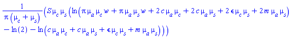 S*mu__c*mu__s*(ln(Pi*mu__a*mu__c*w+Pi*mu__a*mu__s*w+2*c*mu__a*mu__c+2*c*mu__a*mu__s+2*epsilon*mu__c*mu__s+2*m*mu__a*mu__s)-ln(2)-ln(c*mu__a*mu__c+c*mu__a*mu__s+epsilon*mu__c*mu__s+m*mu__a*mu__s))/(Pi*(mu__c+mu__s))