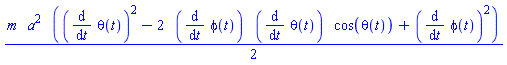 (1/2)*m*a^2*((diff(theta(t), t))^2-2*(diff(phi(t), t))*(diff(theta(t), t))*cos(theta(t))+(diff(phi(t), t))^2)