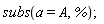 subs(a = A, %);
