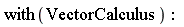 with(VectorCalculus)