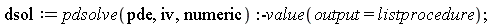 dsol := pdsolve(pde, iv, numeric):-value(output = listprocedure)