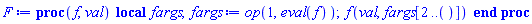 proc (f, val) local fargs; fargs := op(1, eval(f)); f(val, fargs[2 .. ()]) end proc