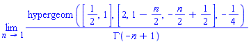 limit(hypergeom([1/2, 1], [2, 1-(1/2)*n, -(1/2)*n+1/2], -1/4)/GAMMA(-n+1), n = 1)