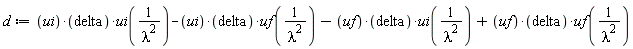 d := ui*delta*ui(1/lambda^2)-ui*delta*uf(1/lambda^2)-uf*delta*ui(1/lambda^2)+uf*delta*uf(1/lambda^2)