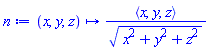proc (x, y, z) options operator, arrow; `<,>`(x, y, z)/sqrt(x^2+y^2+z^2) end proc
