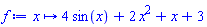 proc (x) options operator, arrow; 4*sin(x)+2*x^2+x+3 end proc