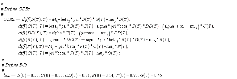 ODEs := diff(B(T), T) = M__h-beta__1*psi*B(T)*G(T)-mu__r*B(T), diff(C(T), T) = beta__1*psi*B(T)*G(T)-sigma*psi*beta__1*E(T)*DD(T)-(alpha+xi+mu__r)*C(T), diff(DD(T), T) = alpha*C(T)-(gamma+mu__r)*DD(T), diff(E(T), T) = gamma*DD(T)+sigma*psi*beta__1*E(T)*G(T)-mu__r*E(T), diff(F(T), T) = M__c-psi*beta__o*F(T)*C(T)-mu__b*F(T), diff(G(T), T) = psi*beta__o*F(T)*C(T)-mu__b*G(T):
