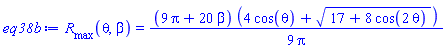 R__max(theta, beta) = (1/9)*(9*Pi+20*beta)*(4*cos(theta)+(17+8*cos(2*theta))^(1/2))/Pi