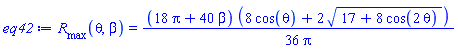 R__max(theta, beta) = (1/36)*(18*Pi+40*beta)*(8*cos(theta)+2*(17+8*cos(2*theta))^(1/2))/Pi