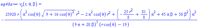 v__r(r, theta, beta) = -25920*r*(Pi^2*cos(theta)*(9+16*cos(theta)^2)^(1/2)*r^2-2*Pi^2*cos(theta)*r^2+(-(25/8)*r^2+81/8)*Pi^2+45*Pi*beta+50*beta^2)*Pi^2/((9*Pi+20*beta)^5*(r*cos(theta)-19))