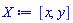 X := [x, y]