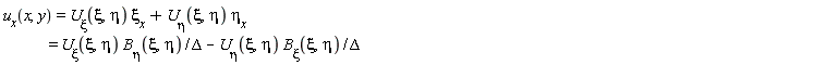 u__x(x, y) = `U__&xi;`(xi, eta)*`&xi;__x`+`U__&eta;`(xi, eta)*`&eta;__x` and `U__&xi;`(xi, eta)*`&xi;__x`+`U__&eta;`(xi, eta)*`&eta;__x` = `U__&xi;`(xi, eta)*`B__&eta;`(xi, eta)/Delta-`U__&eta;`(xi, eta)*`B__&xi;`(xi, eta)/Delta