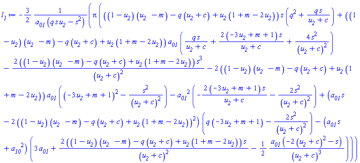 -(3/2)*Pi*(((1-u__2)*(`u__2  `-m)-q*(u__2+c)+u__2*(1+m-2*u__2))*s*(q^2+q*s/(u__2+c))+((1-u__2)*(`u__2  `-m)-q*(u__2+c)+u__2*(1+m-2*u__2))*a__01*(q*s/(u__2+c)+2*(-3*u__2+m+1)*s/(u__2+c)+4*s^2/(u__2+c)^2)-2*((1-u__2)*(`u__2  `-m)-q*(u__2+c)+u__2*(1+m-2*u__2))*s^3/(u__2+c)^2-2*((1-u__2)*(`u__2  `-m)-q*(u__2+c)+u__2*(1+m-2*u__2))*a__01*((-3*u__2+m+1)^2-s^2/(u__2+c)^2)-a__01^2*(-2*(-3*u__2+m+1)*s/(u__2+c)-2*s^2/(u__2+c)^2)+(a__01*s-2*((1-u__2)*(`u__2  `-m)-q*(u__2+c)+u__2*(1+m-2*u__2))^2)*(q*(-3*u__2+m+1)-2*s^2/(u__2+c)^2)-(a__01*s+a__10^2)*(3*a__01+2*((1-u__2)*(`u__2  `-m)-q*(u__2+c)+u__2*(1+m-2*u__2))*s/(u__2+c)^2-(1/2)*a__01*(-2*(u__2+c)^2-s)/(u__2+c)^3))/(a__01*(q*s*u__2-s^2))