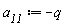 a__11 := -q
