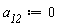 a__12 := 0
