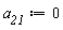 a__21 := 0