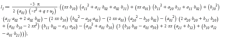 l__1 := ((-3*Pi)*(1/(2*a__01*(q*s*u__2-s^2))))*(xx*b__10*(a__02*b__11+a__11^2+a__11*b__02)+xx*a__01*(a__11*b__02+a__20*b__11+b__11^2)+b__10^2*(a__02*a__11+2*a__02*b__02)-2*xx*b__10*(-a__02*a__20+b__02^2)-2*xx*a__01*(a__20^2-b__02*b__20)-a__01^2*(2*a__20*b__20+b__11*b__20)+(a__01*b__10-2*xx^2)*(-a__11*a__20+b__02*b__11)-(a__01*b__10+a__10^2)*(3*(-a__01*a__30+b__03*b__10)+2*xx*(a__21+b__12)+b__10*a__12-a__01*b__21));