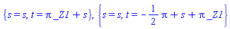 {s = s, t = Pi*_Z1+s}, {s = s, t = -(1/2)*Pi+s+Pi*_Z1}