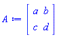Matrix(2, 2, {(1, 1) = a, (1, 2) = b, (2, 1) = c, (2, 2) = d})