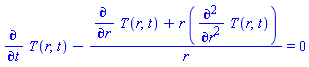diff(T(r, t), t)-(diff(T(r, t), r)+r*(diff(diff(T(r, t), r), r)))/r = 0