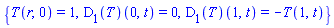 {T(r, 0) = 1, (D[1](T))(0, t) = 0, (D[1](T))(1, t) = -T(1, t)}