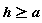 h >= a
