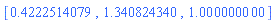 "[0.4222514079,1.340824340,1.000000000]"