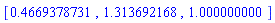 [.4669378731, 1.313692168, 1.000000000]