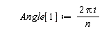 Angle[1] := 2*Pi*i/n