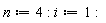 n := 4; i := 1