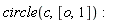circle(c, [o, 1])