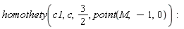 homothety(c1, c, 3/2, point(M, -1, 0))