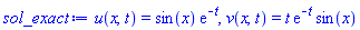 u(x, t) = sin(x)*exp(-t), v(x, t) = t*exp(-t)*sin(x)