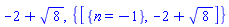 -2+8^(1/2), {[{n = -1}, -2+8^(1/2)]}