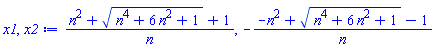 (n^2+(n^4+6*n^2+1)^(1/2)+1)/n, -(-n^2+(n^4+6*n^2+1)^(1/2)-1)/n