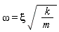omega = xi*sqrt(k/m)