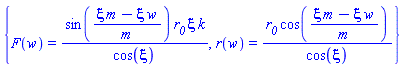 {F(w) = sin((m*xi-w*xi)/m)*r__0*xi*k/cos(xi), r(w) = r__0*cos((m*xi-w*xi)/m)/cos(xi)}