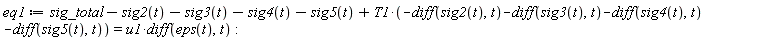eq1 := sig_total-sig2(t)-sig3(t)-sig4(t)-sig5(t)+T1*(-(diff(sig2(t), t))-(diff(sig3(t), t))-(diff(sig4(t), t))-(diff(sig5(t), t))) = u1*(diff(eps(t), t))