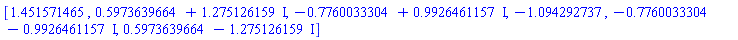 [1.451571465, .5973639664+1.275126159*I, -.7760033304+.9926461157*I, -1.094292737, -.7760033304-.9926461157*I, .5973639664-1.275126159*I]