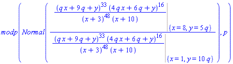 modp(Normal((Eval((q*x+9*q+y)^33*(4*q*x+6*q+y)^16/((x+3)^48*(x+10)), {x = 8, y = 5*q}))/(Eval((q*x+9*q+y)^33*(4*q*x+6*q+y)^16/((x+3)^48*(x+10)), {x = 1, y = 10*q}))), p)